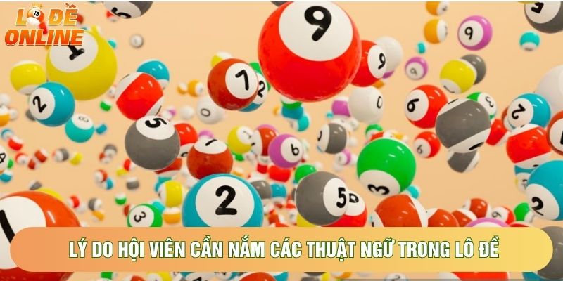 Lý do hội viên cần nắm các thuật ngữ trong lô đề