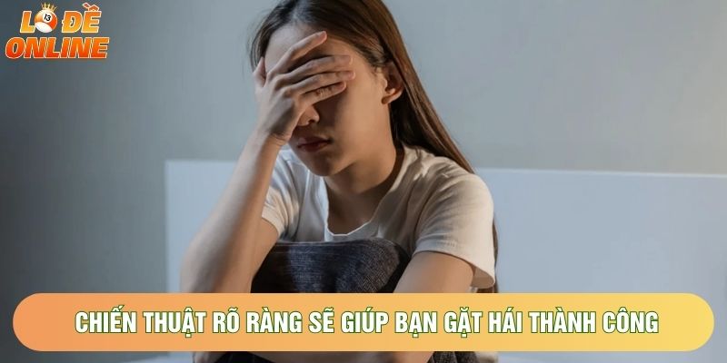 Chiến thuật rõ ràng sẽ giúp bạn gặt hái thành công