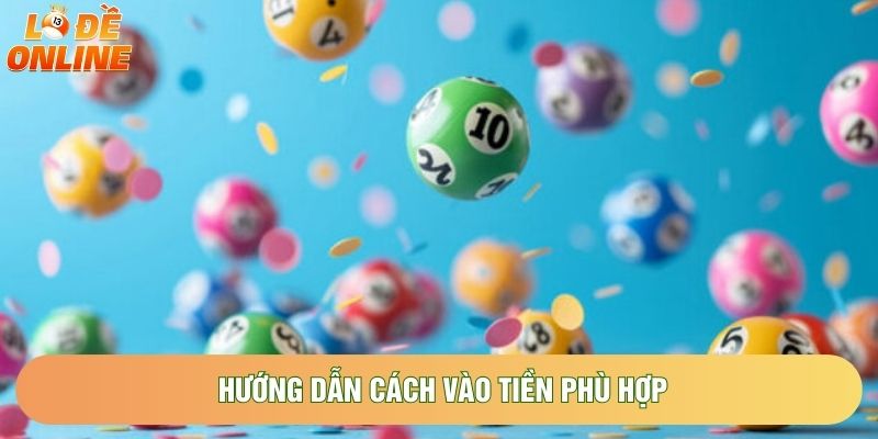 Hướng dẫn cách vào tiền phù hợp