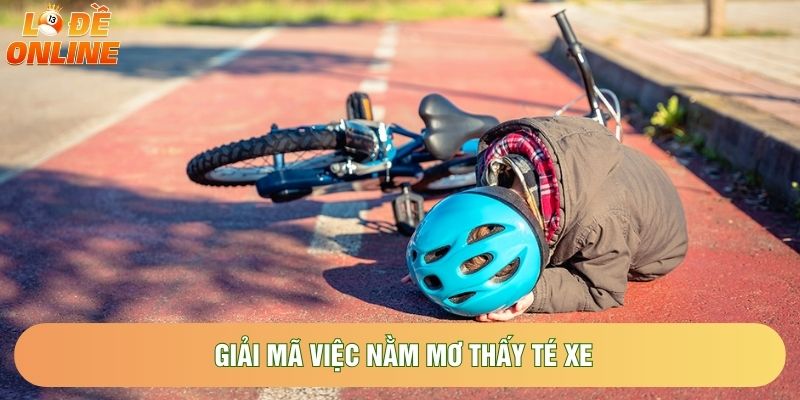 Giải mã việc nằm mơ thấy té xe