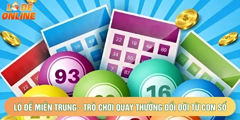 Lô Đề Miền Trung - Trò Chơi Quay Thưởng Đổi Đời Từ Con Số