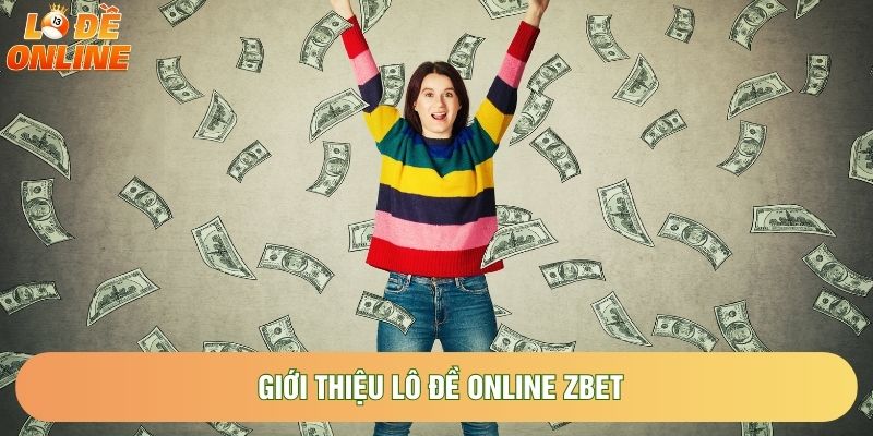 Giới thiệu Lô đề online zbet